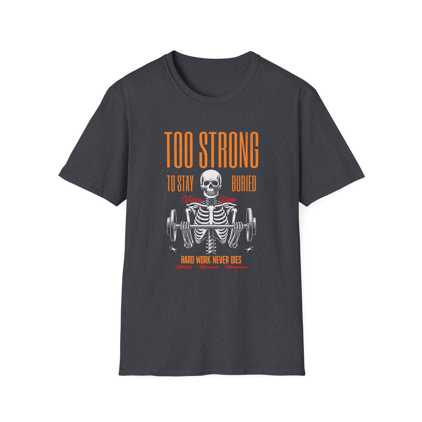 "Too Strong to Stay Buried" – Motivational Weightlifting Skeleton T-Shirt