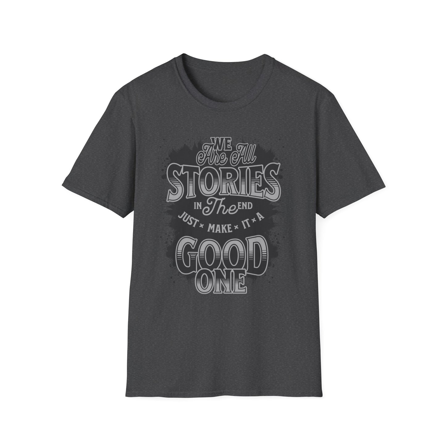 "Make It a Great One" – Live Your Story Motivational T-Shirt