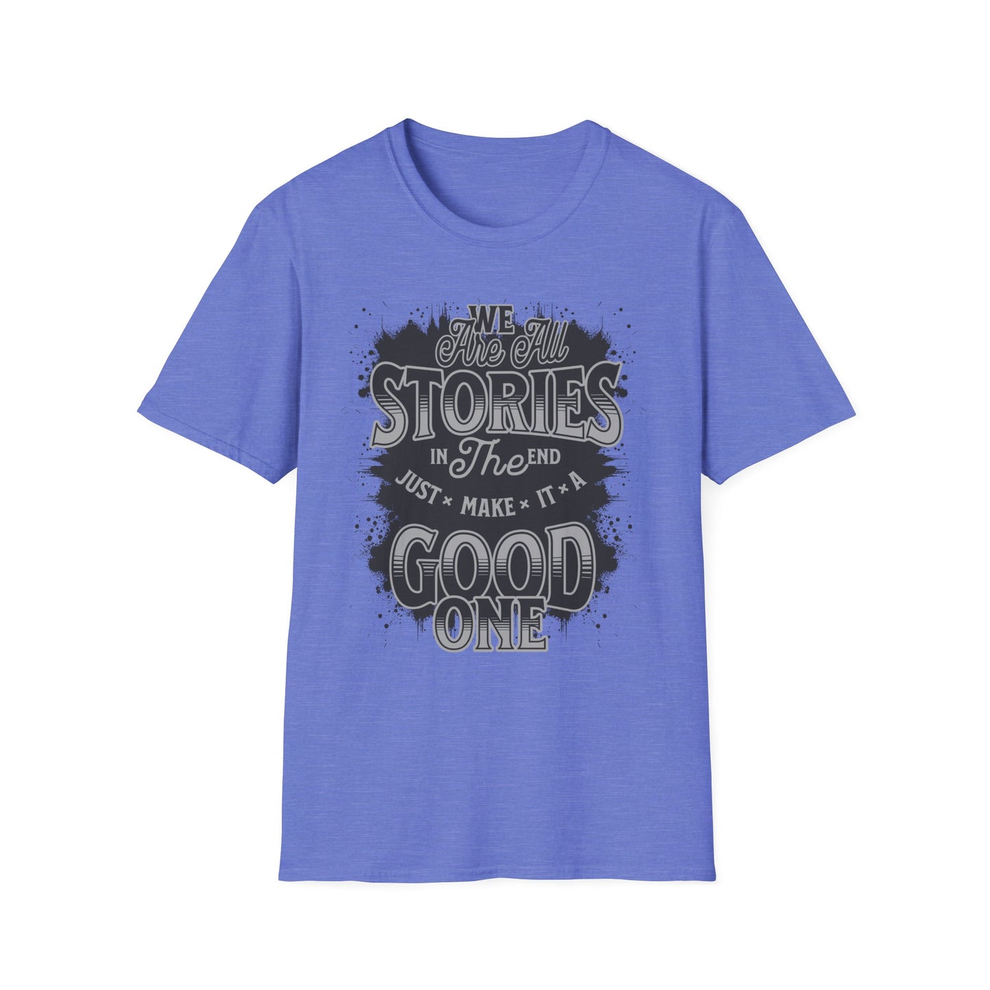 "Make It a Great One" – Live Your Story Motivational T-Shirt