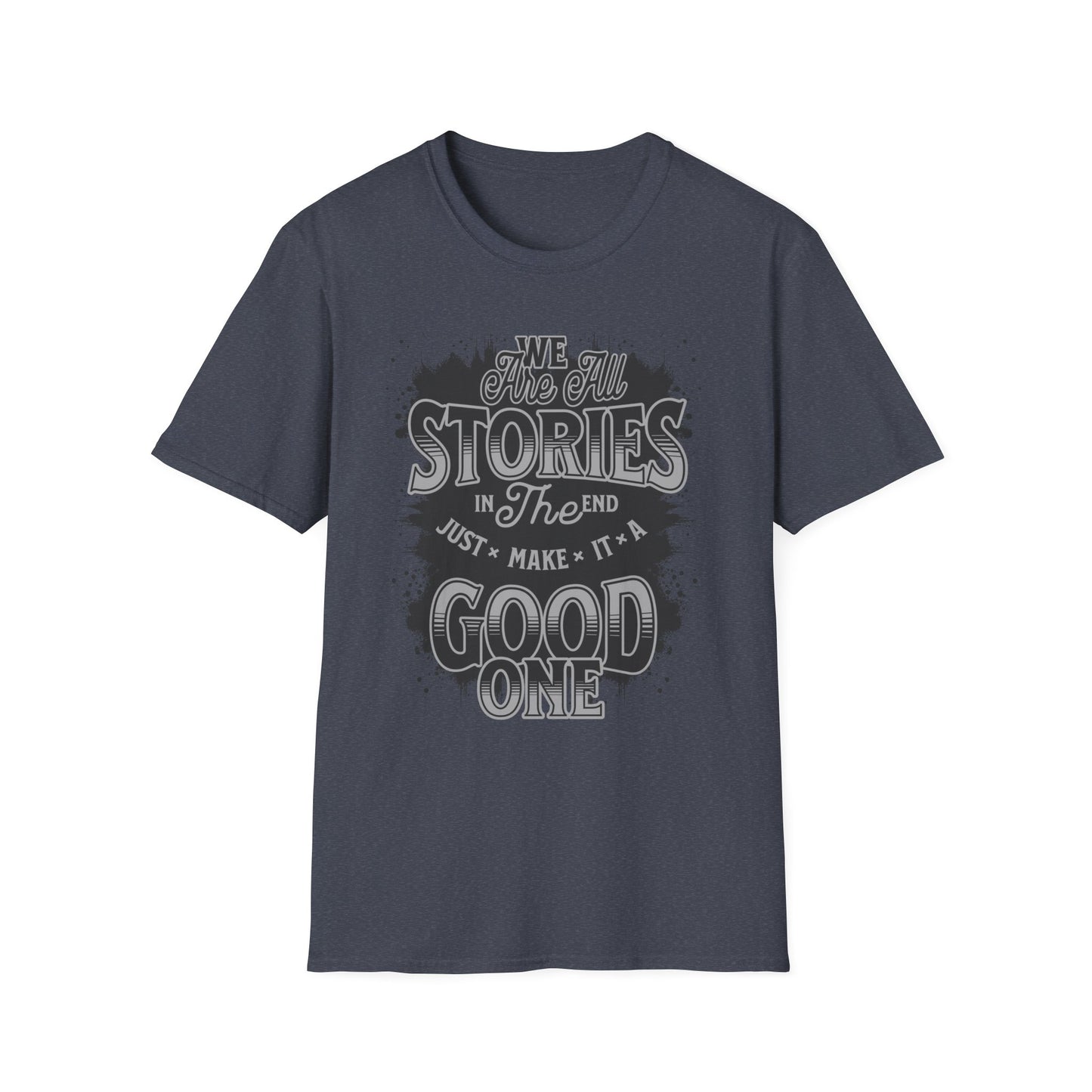 "Make It a Great One" – Live Your Story Motivational T-Shirt