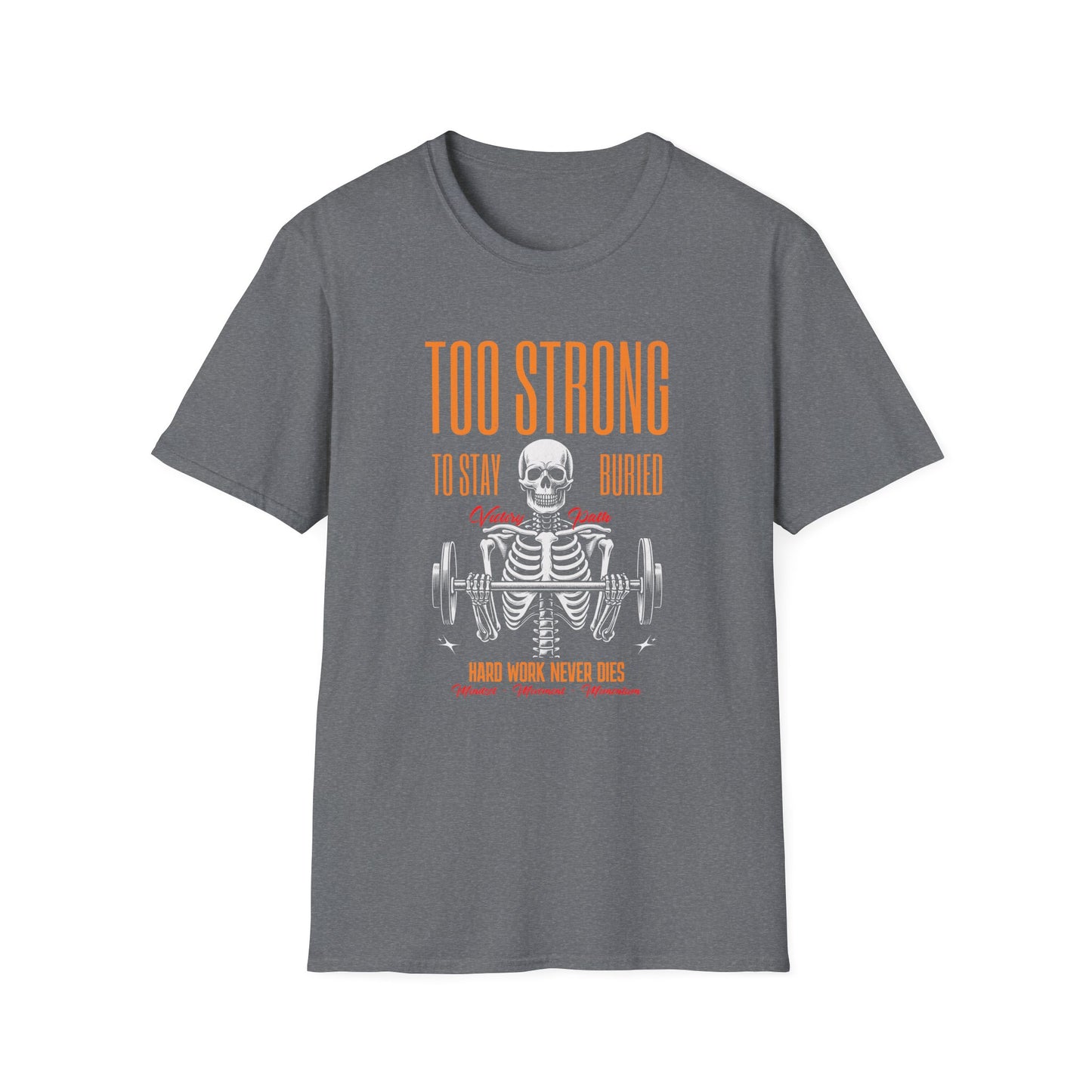 "Too Strong to Stay Buried" – Motivational Weightlifting Skeleton T-Shirt