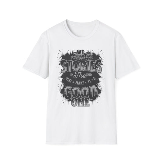 "Make It a Great One" – Live Your Story Motivational T-Shirt