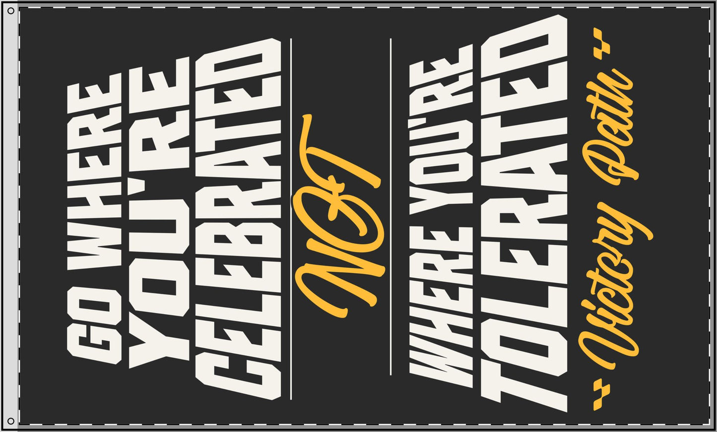 “Go Where You’re Celebrated” Flag – Mindset Wall Banner 36"X60" Large