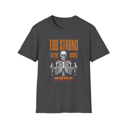 "Too Strong to Stay Buried" – Motivational Weightlifting Skeleton T-Shirt