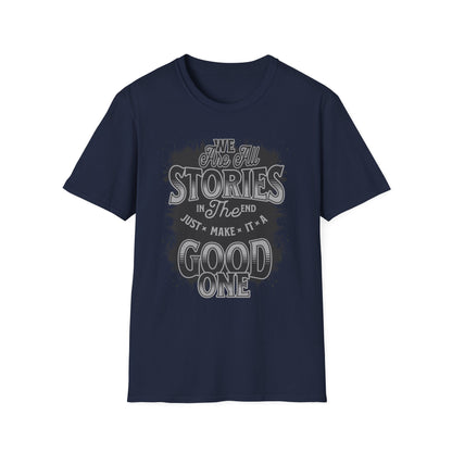 "Make It a Great One" – Live Your Story Motivational T-Shirt