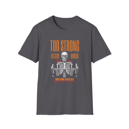"Too Strong to Stay Buried" – Motivational Weightlifting Skeleton T-Shirt