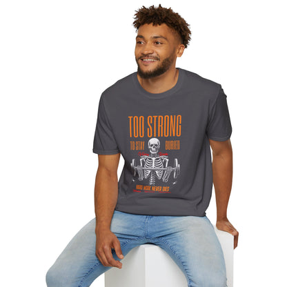 "Too Strong to Stay Buried" – Motivational Weightlifting Skeleton T-Shirt