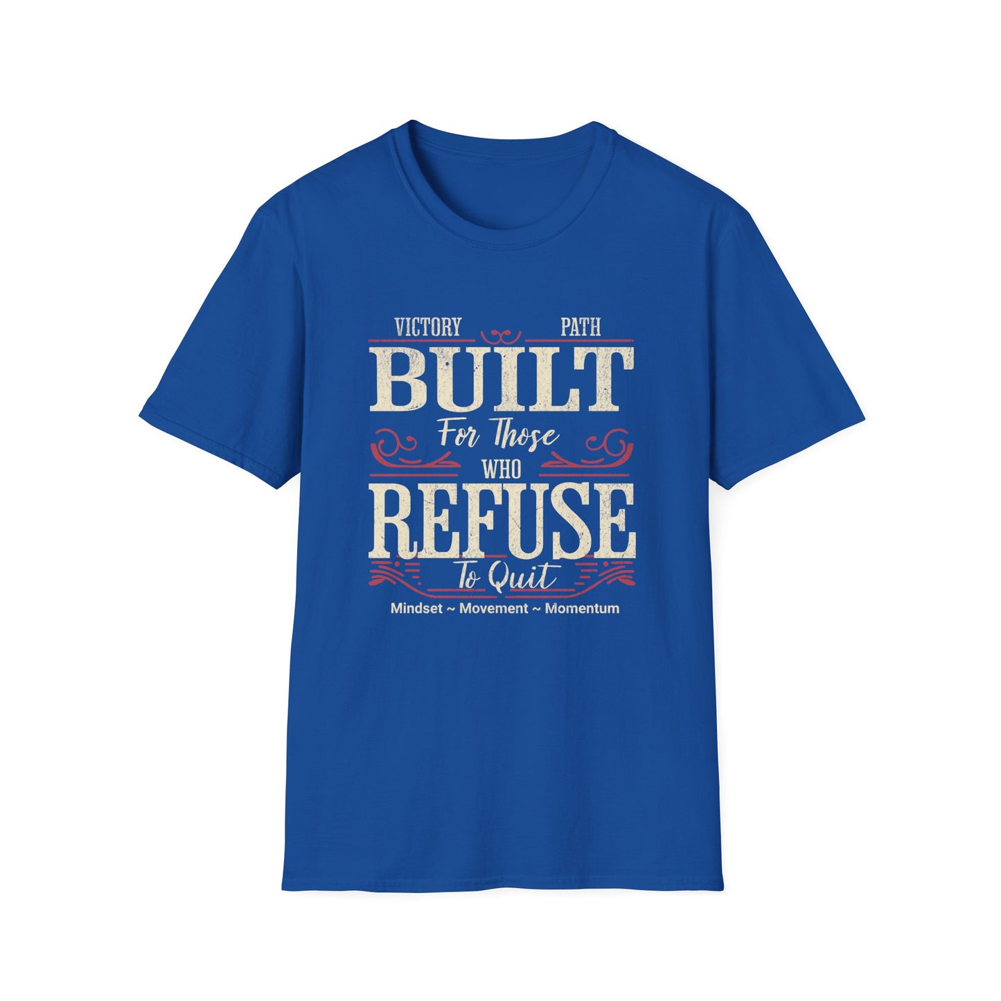 "Built to Endure" – For Those Who Refuse to Quit T-Shirt