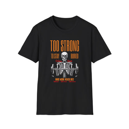 "Too Strong to Stay Buried" – Motivational Weightlifting Skeleton T-Shirt