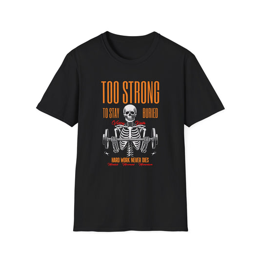 "Too Strong to Stay Buried" – Motivational Weightlifting Skeleton T-Shirt