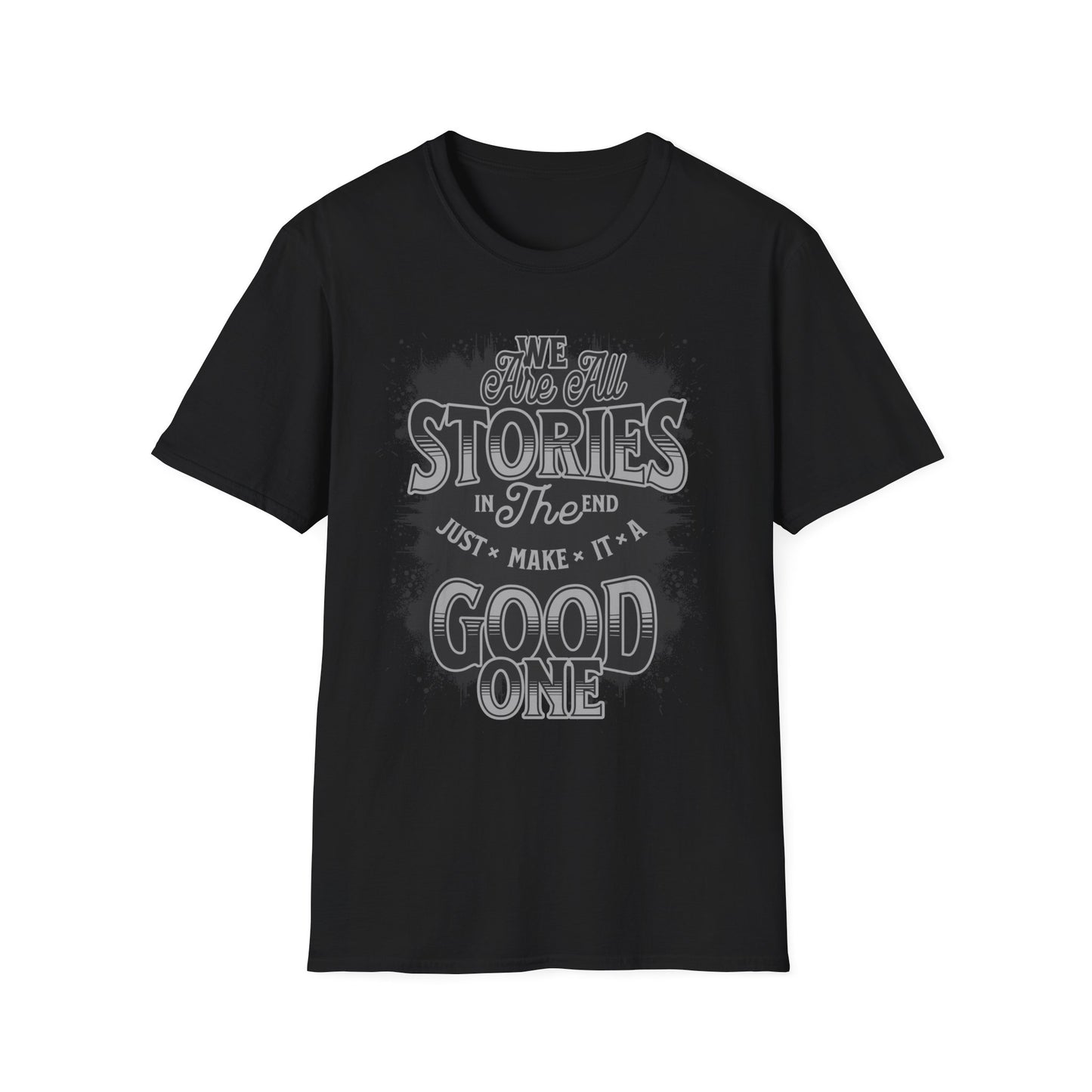"Make It a Great One" – Live Your Story Motivational T-Shirt