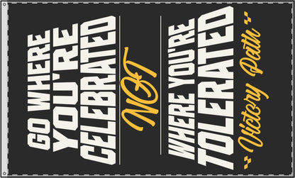 “Go Where You’re Celebrated” Flag – Mindset Wall Banner 36"X60" Large